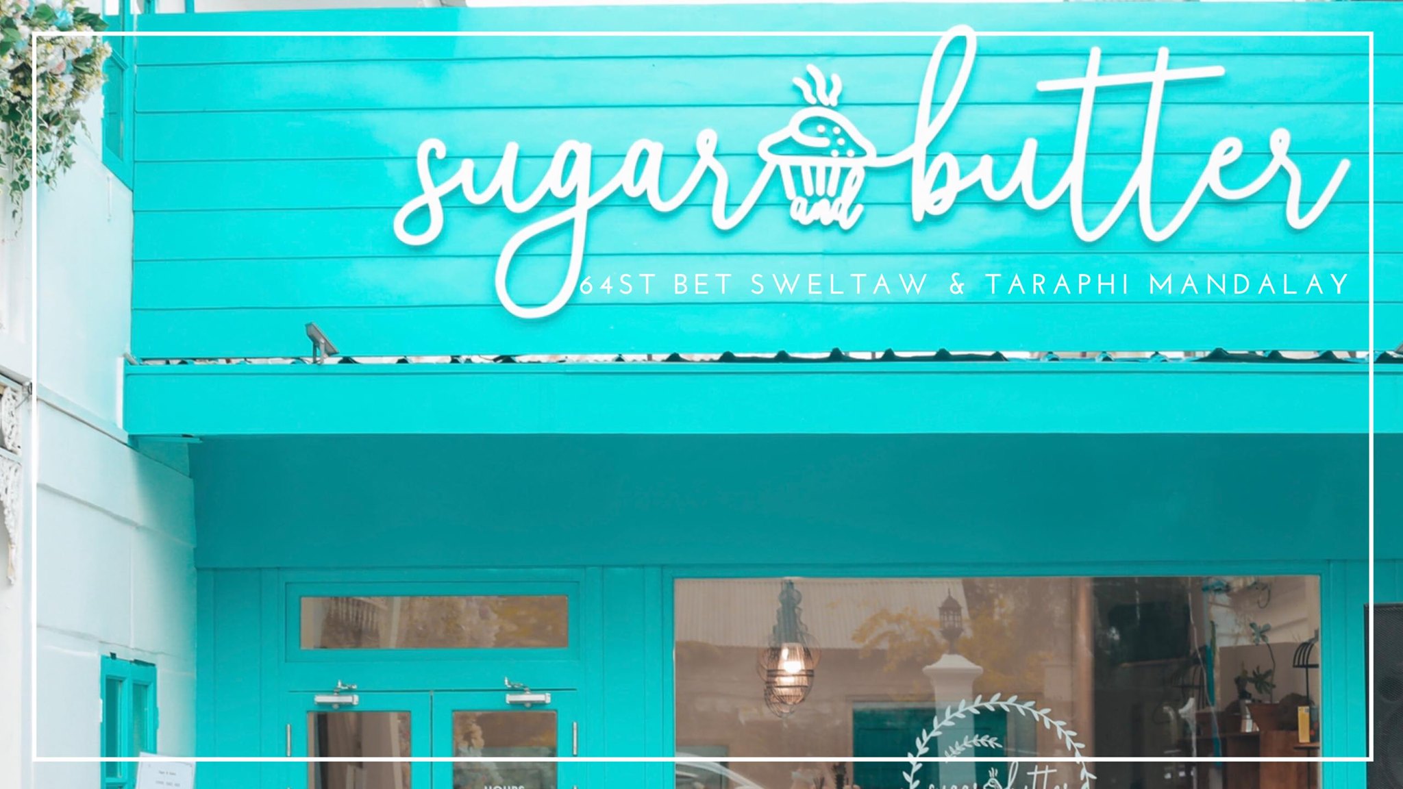 Sugar & Butter Mandalay